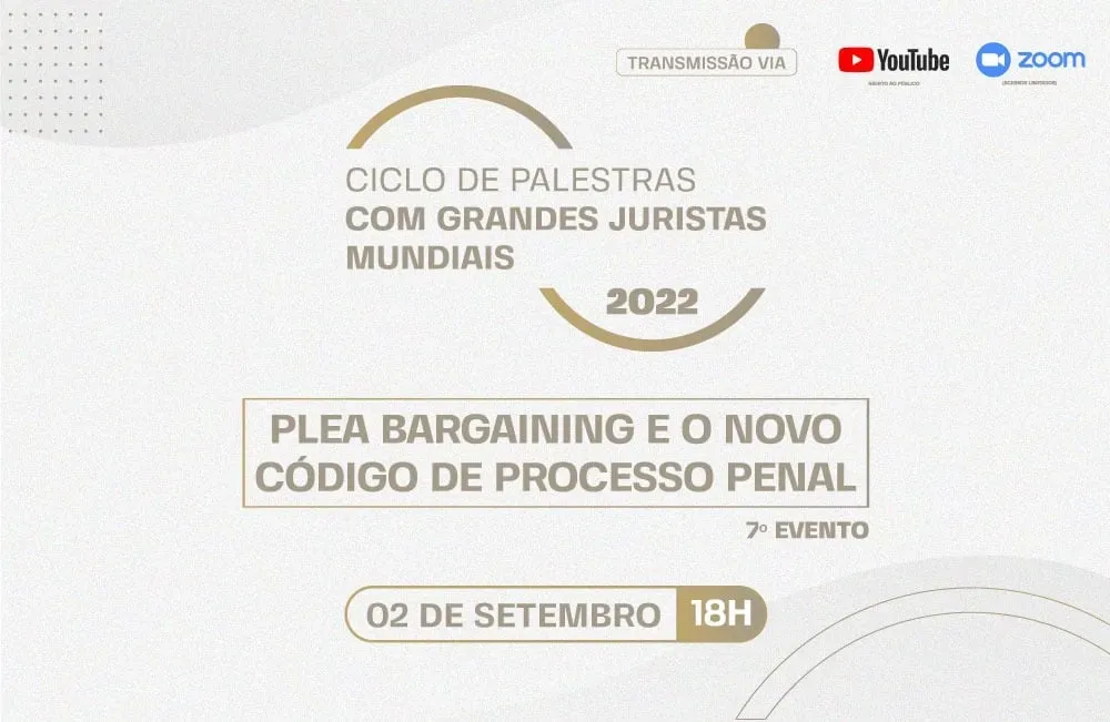 Plea bargaining e o novo código de processo penal será o tema do Ciclo de Palestras com Grandes Juristas