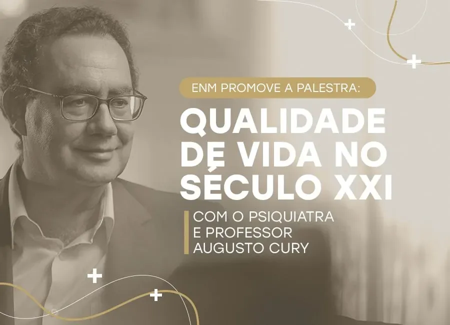 ENM promove palestra sobre qualidade de vida no Século XXI com o psiquiatra e professor Augusto Cury