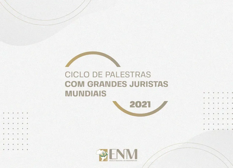 ENM lança ciclo de palestras com Grandes Juristas Mundiais
