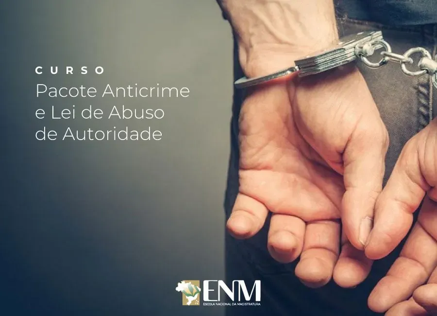ENM ofertará curso sobre Pacote Anticrime e Lei de Abuso de Autoridade