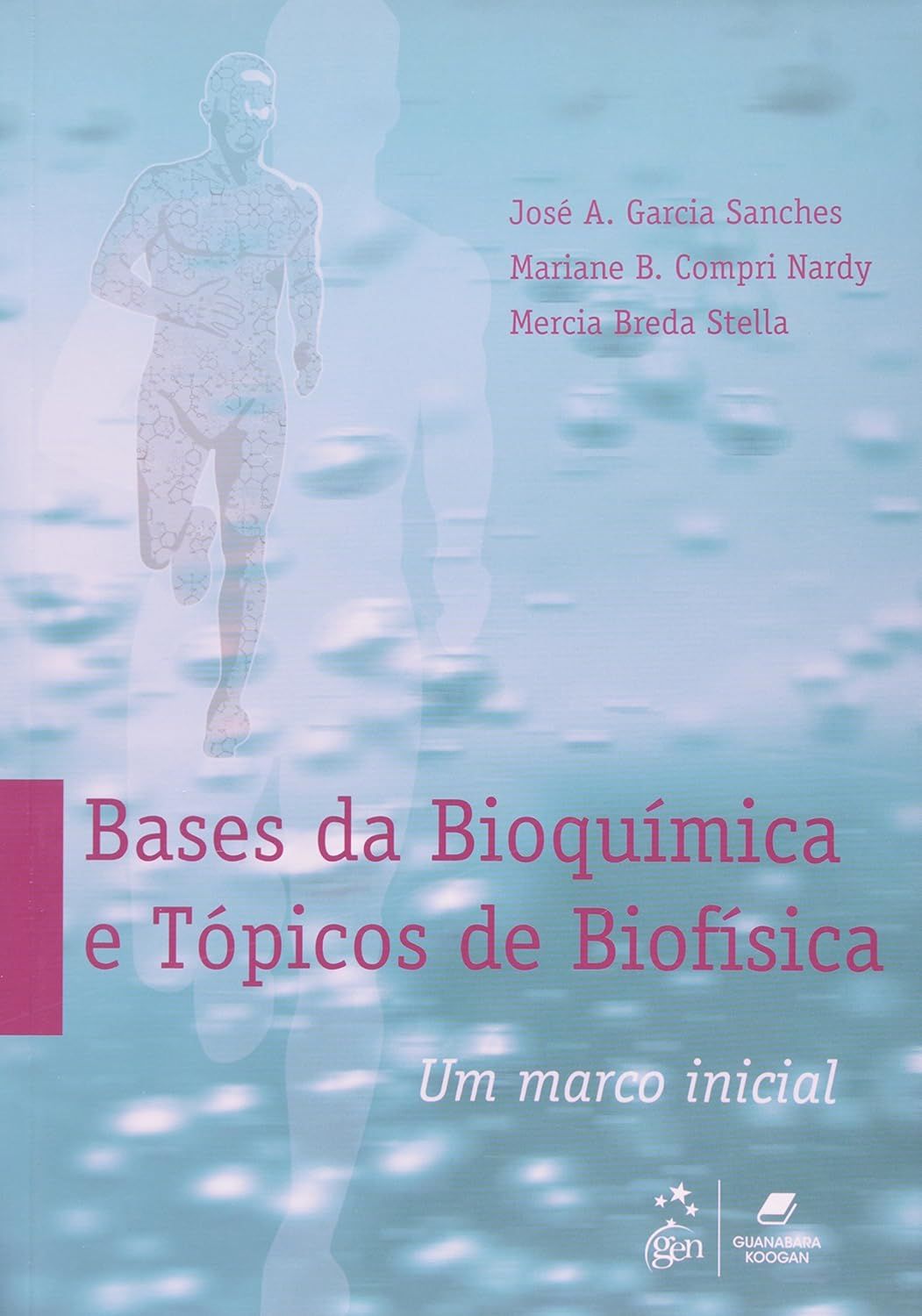 Bases da Bioquímica e Tópicos de Biofísica - Um Marco Inicial