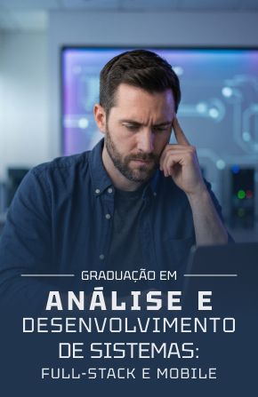 Análise e Desenvolvimento de Sistemas: Full-Stack e Mobile
