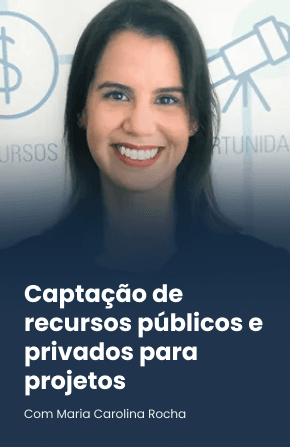 Captação de recursos públicos e privados para projetos