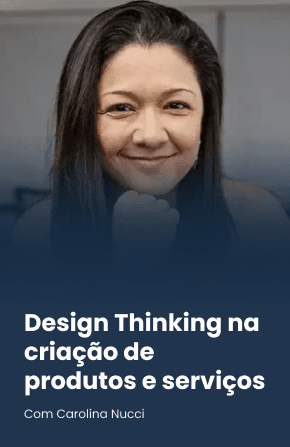 Design Thinking na criação de produtos e serviços