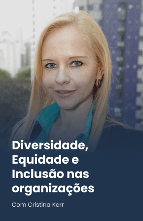 Diversidade, Equidade e Inclusão nas organizações