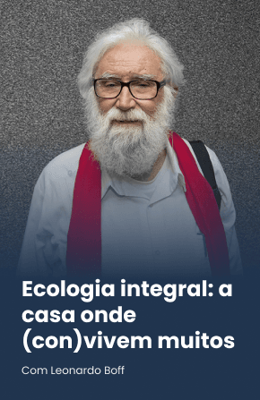 Ecologia integral: a casa onde (con)vivem muitos