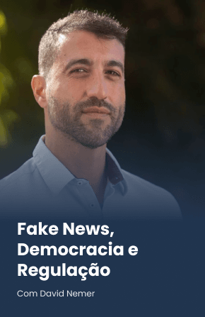 Fake News, Democracia e Regulação