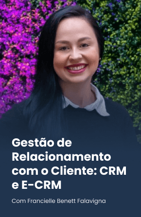 Gestão de Relacionamento com o Cliente: CRM e E-CRM
