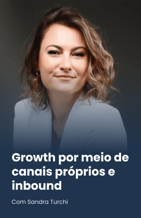 Growth por meio de canais próprios e inbound