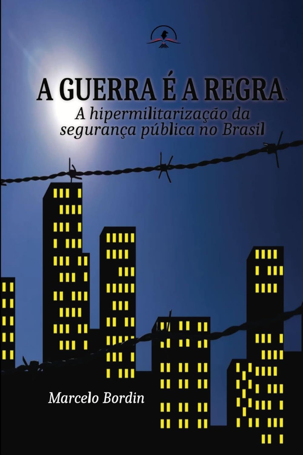 A guerra é a regra: A hipermilitarização da segurança pública no Brasil