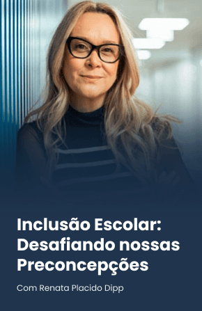 Inclusão Escolar: Desafiando nossas Preconcepções