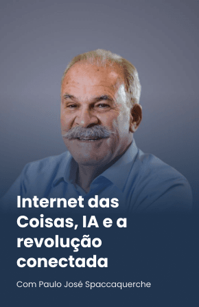 Internet das Coisas, IA e a revolução conectada