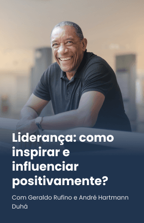 Liderança: como inspirar e influenciar positivamente?