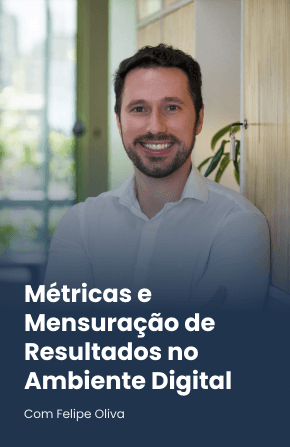 Métricas e Mensuração de Resultados no Ambiente Digital