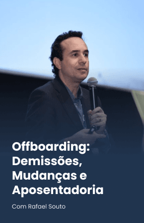 Offboarding: Demissões, Mudanças e Aposentadoria