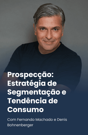 Prospecção: Estratégia de Segmentação e Tendência de Consumo