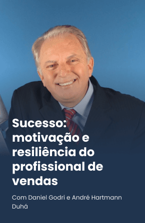 Sucesso: motivação e resiliência do profissional de vendas