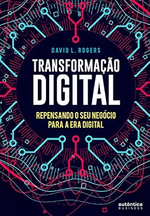 Transformação digital: Repensando o seu negócio para a era digital